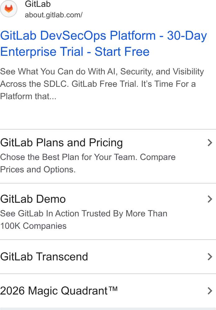 GitLab ad on Google Ads: Git Lab Dev Sec Ops Platform - 30-Day Enterprise Trial - Start Free See What You Can do With Al, Security, and Visibility Across the SDLC. Git Lab Free Trial. It's Time For a Platform that... Git Lab Plans and Pricing > Chose the Best Plan for Your Team. Compare Prices and Options. Git Lab Demo > See Git Lab In Action Trusted By More Than 100K Companies Git Lab Transcend > 2026 Magic Quadrant™ >