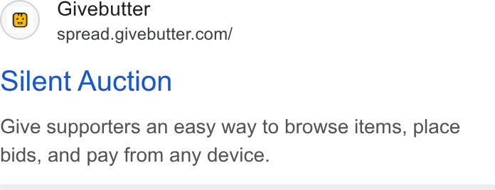 Givebutter ad on Google Ads: Silent Auction Give supporters an easy way to browse items, place bids, and pay from any device.