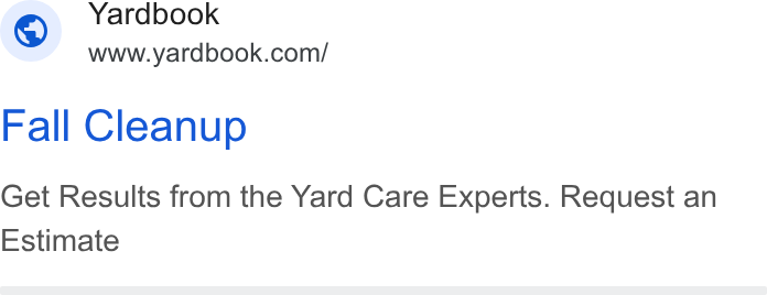 Yardbook ad on Google Ads: Fall Cleanup Get Results from the Yard Care Experts. Request an Estimate