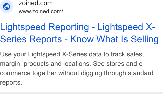 Zoined ad on Google Ads: Www.zoined.com/ Lightspeed Reporting - Lightspeed X- series Reports - Know What Is Selling Use your Lightspeed X-Series data to track sales, margin, products and locations. See stores and e- commerce together without digging through standard reports.