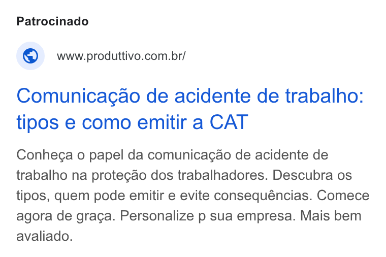 Produttivo ad on Google Ads: Comunicagao de acidente de trabalho: tipos e como emitir a CAT Conhega o papel da comunicagao de acidente de trabalho na protegao dos trabalhadores. Descubra os tipos, quem pode emitir e evite consequéncias. Comece agora de graga. Personalize p sua empresa. Mais bem avaliado.