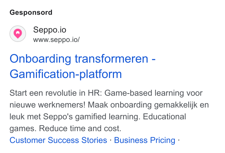 Seppo.io ad on Google Ads: Gesponsord Seppo.io www.seppo.io/ Onboarding transformeren - Gamification-platform Start een revolutie in HR: Game-based learning voor nieuwe werknemers! Maak onboarding gemakkelijk en leuk met Seppo's gamified learning. Educational games. Reduce time and cost. Customer Success Stories - Business Pricing -