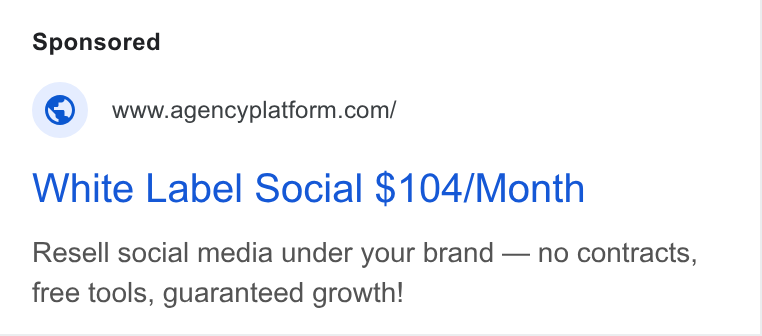 Agency Platform ad on Google Ads: White Label Social $104/Month Resell social media under your brand — no contracts, free tools, guaranteed growth!
