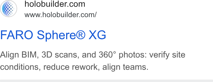 FARO Building Insights ad on Google Ads: www.holobuilder.com/ FARO Sphere® XG Align BIM, 3D scans, and 360° photos: verify site conditions, reduce rework, align teams.