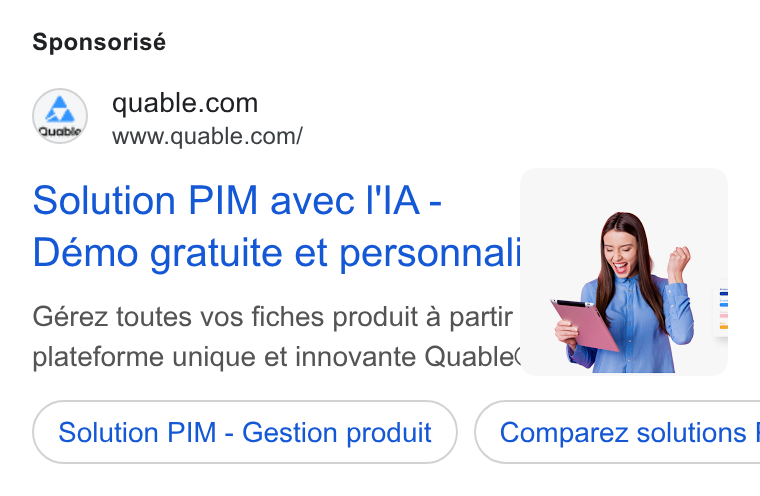 QUABLE ad on Google Ads: www.quable.com/ Solution PIM avec I'IA- Démo gratuite et personnali Gérez toutes vos fiches produit 4 partir. plateforme unique et innovante Quable( — Solution PIM - Gestion produit } ( Comparez solutions |