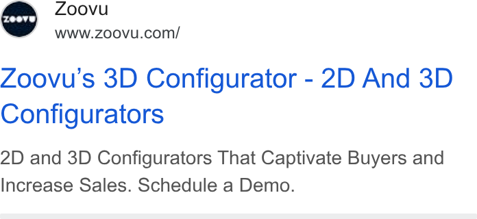 Zoovu ad on Google Ads: Zoovu's 3D Configurator - 2D And 3D Configurators 2D and 3D Configurators That Captivate Buyers and Increase Sales. Schedule a Demo.