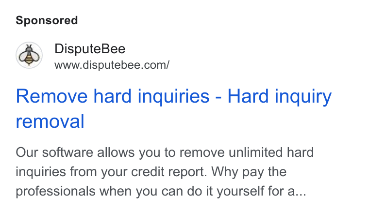 DisputeBee ad on Google Ads: Remove hard inquiries - Hard inquiry removal Our software allows you to remove unlimited hard inquiries from your credit report. Why pay the professionals when you can do it yourself for a...