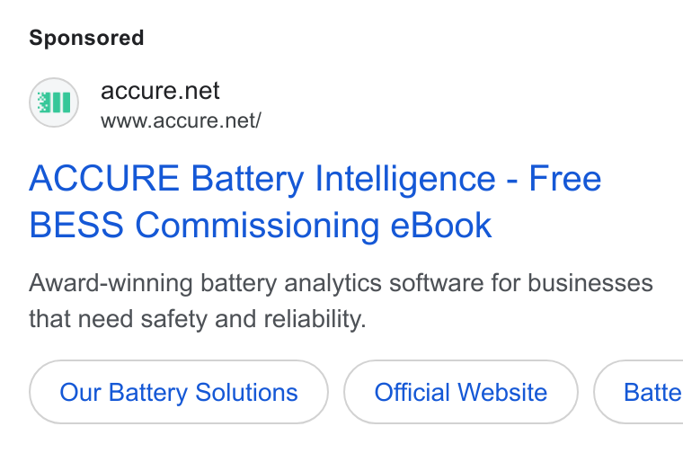 ACCURE Battery Intelligence ad on Google Ads: al www.accure.net/ ACCURE Battery Intelligence - Free BESS Commissioning e Book Award-winning battery analytics software for businesses that need safety and reliability. Our Battery Solutions Official Website }( Batte