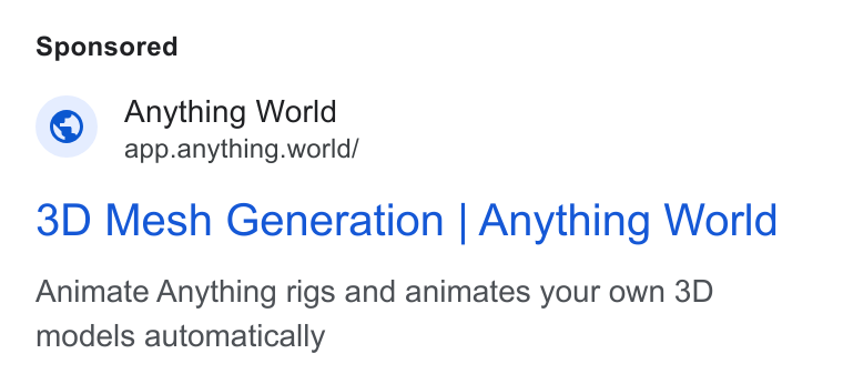 Anything World ad on Google Ads: Anything World app.anything.world/ 3D Mesh Generation | Anything World Animate Anything rigs and animates your own 3D models automatically