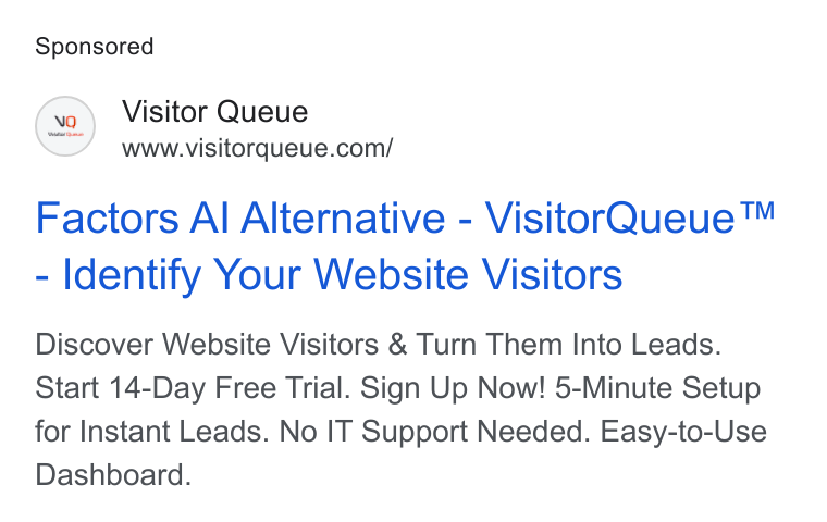 Visitor Queue ad on Google Ads: Factors Al Alternative - Visitor Queue™ Identify Your Website Visitors Discover Website Visitors & Turn Them Into Leads. Start 14-Day Free Trial. Sign Up Now! 5-Minute Setup for Instant Leads. No IT Support Needed. Easy-to-Use Dashboard.