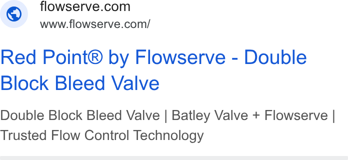 Flowserve ad on Google Ads: www.flowserve.com/ Red Point® by Flowserve - Double Block Bleed Valve Double Block Bleed Valve | Batley Valve + Flowserve | Trusted Flow Control Technology