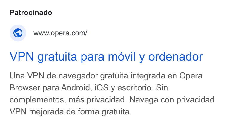 Opera ad on Google Ads: VPN gratuita para movil y ordenador Una VPN de navegador gratuita integrada en Opera Browser para Android, i OS y escritorio. Sin complementos, mas privacidad. Navega con privacidad VPN mejorada de forma gratuita.