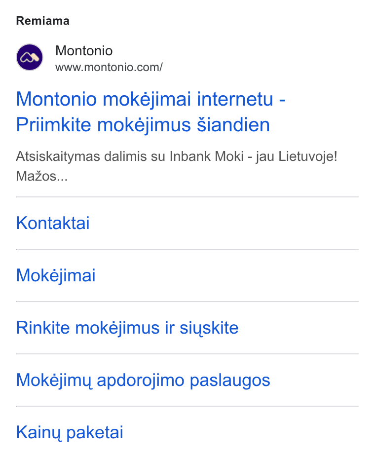 Montonio ad on Google Ads: Remiama Montonio mokéjimai internetu - Priimkite mokéjimus Siandien Atsiskaitymas dalimis su Inbank Moki - jau Lietuvoje! Ma Zos... Kontaktai Mokéjimai Rinkite mokéjimus ir siyskite Mokéjimy, apdorojimo paslaugos Kainy, paketai