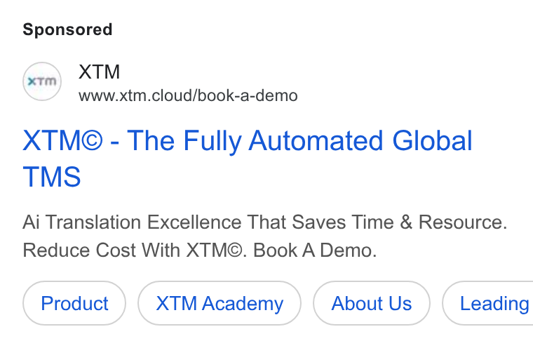 XTM ad on Google Ads: XTM www.xtm.cloud/book-a-demo XTMO© - The Fully Automated Global TMS Ai Translation Excellence That Saves Time & Resource. Reduce Cost With XTM©. Book A Demo. XTM Academy About Us } ( Leading