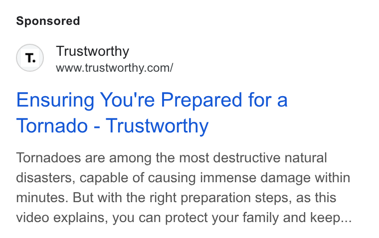 Trustworthy ad on Google Ads: Ensuring You're Prepared for a Tornado - Trustworthy Tornadoes are among the most destructive natural disasters, capable of causing immense damage within minutes. But with the right preparation steps, as this video explains, you can protect your family and keep...