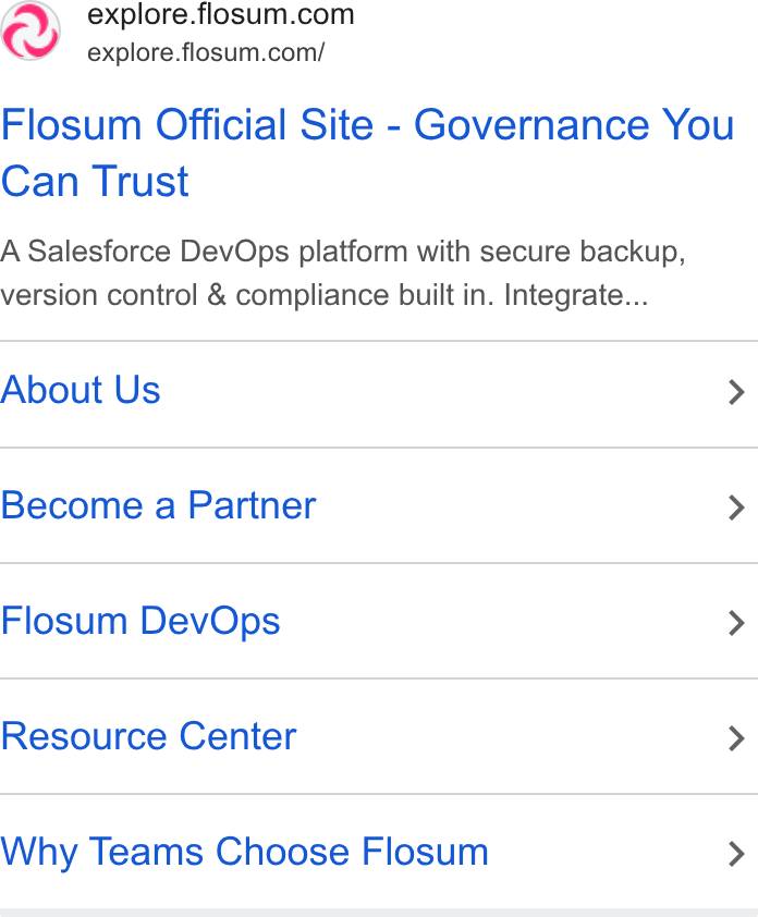 Flosum ad on Google Ads: explore.flosum.com/ Flosum Official Site - Governance You Can Trust A Salesforce Dev Ops platform with secure backup, version control & compliance built in. Integrate... About Us > Become a Partner > Flosum Dev Ops > Resource Center > Why Teams Choose Flosum >