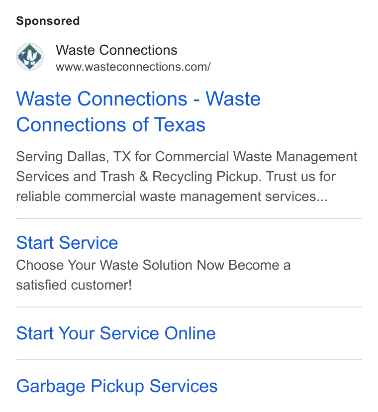 Waste Connections ad on Google Ads: Waste Connections - Waste Connections of Texas Serving Dallas, TX for Commercial Waste Management Services and Trash & Recycling Pickup. Trust us for reliable commercial waste management services... Start Service Choose Your Waste Solution Now Become a satisfied customer! Start Your Service Online Garbage Pickup Services