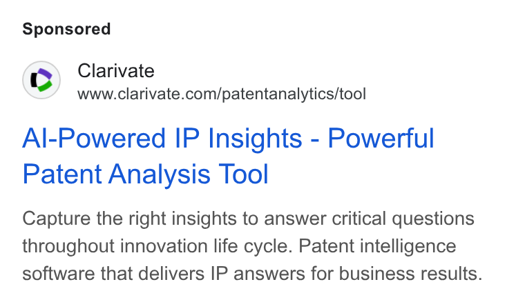 Clarivate ad on Google Ads: Al-Powered IP Insights - Powerful Patent Analysis Tool Capture the right insights to answer critical questions throughout innovation life cycle. Patent intelligence software that delivers IP answers for business results.