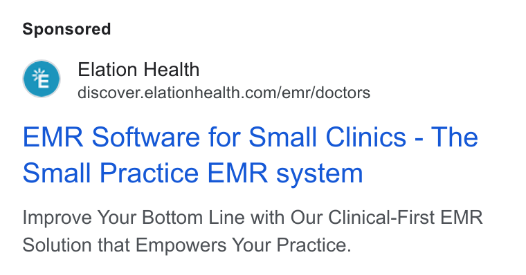 Elation Health ad on Google Ads: EMR Software for Small Clinics - The Small Practice EMR system Improve Your Bottom Line with Our Clinical-First EMR Solution that Empowers Your Practice.