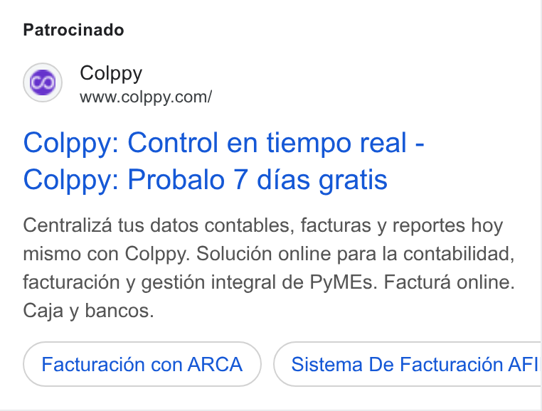 Colppy ad on Google Ads: Patrocinado Colppy: Control en tiempo real - Colppy: Probalo 7 dias gratis Centraliza tus datos contables, facturas y reportes hoy mismo con Colppy. Solucién online para la contabilidad, facturacion y gestién integral de Py MEs. Factura online. Caja y bancos. Facturacién con ARCA Sistema De Facturacion AFI