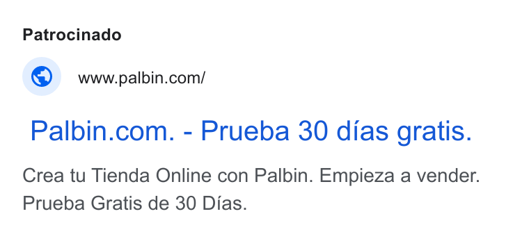 Palbin.com ad on Google Ads: Palbin.com. - Prueba 30 dias gratis. Crea tu Tienda Online con Palbin. Empieza a vender. Prueba Gratis de 30 Dias.