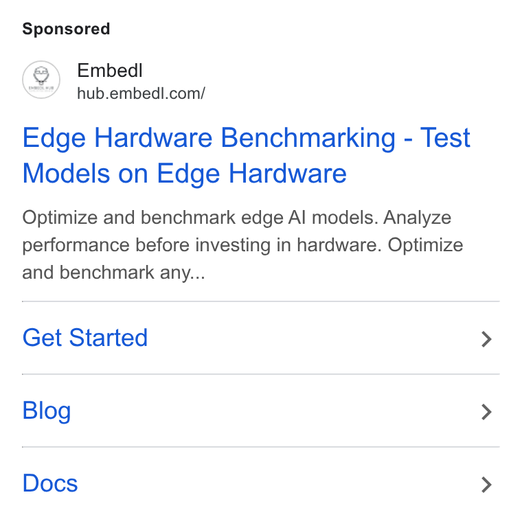 Embedl ad on Google Ads: Edge Hardware Benchmarking - Test Models on Edge Hardware Optimize and benchmark edge Al models. Analyze performance before investing in hardware. Optimize and benchmark any... Get Started Blog Docs