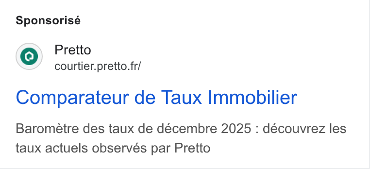 Pretto ad on Google Ads: Sponsorisé Comparateur de Taux Immobilier Barometre des taux de décembre 2025 : découvrez les taux actuels observes par Pretto