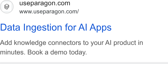 Paragon ad on Google Ads: ’ WWww.useparagon.com/ Data Ingestion for Al Apps Add knowledge connectors to your Al product in minutes. Book a demo today.