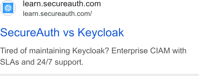 SecureAuth ad on Google Ads: learn.secureauth.com/ secure Auth vs Keycloak Tired of maintaining Keycloak? Enterprise CIAM with SLAs and 24/7 support.