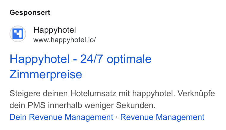 happyhotel ad on Google Ads: Gesponsert Happyhotel www.happyhotel.io/ Happyhotel - 24/7 optimale Zimmerpreise Steigere deinen Hotelumsatz mit happyhotel. Verknipfe dein PMS innerhalb weniger Sekunden. Dein Revenue Management - Revenue Management