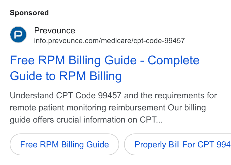 Prevounce Health ad on Google Ads: Free RPM Billing Guide - Complete Guide to RPM Billing Understand CPT Code 99457 and the requirements for remote patient monitoring reimbursement Our billing guide offers crucial information on CPT... Free RPM Billing Guide } ( Properly Bill For CPT 994