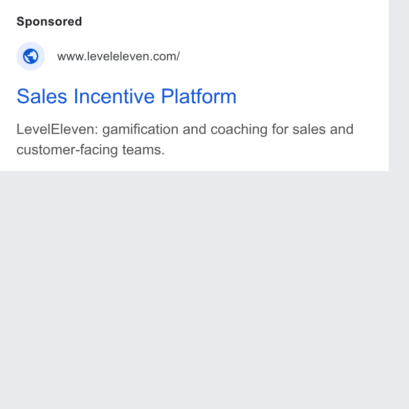 LevelEleven ad on Google Ads: Sales Incentive Platform Level Eleven: gamification and coaching for sales and customer-facing teams.