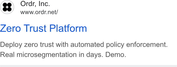 ORDR ad on Google Ads: Zero Trust Platform Deploy zero trust with automated policy enforcement. Real microsegmentation in days. Demo.