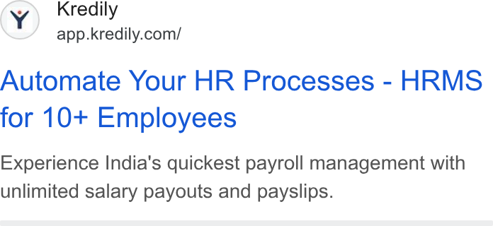 Kredily ad on Google Ads: Automate Your HR Processes - HRMS for 10+ Employees Experience India's quickest payroll management with unlimited salary payouts and payslips.