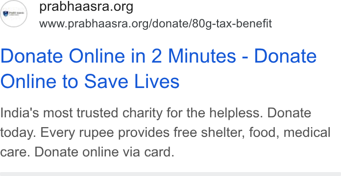 Donorbox ad on Google Ads: www.prabhaasra.org/donate/80g-tax-benefit Donate Online in 2 Minutes - Donate Online to Save Lives India’s most trusted charity for the helpless. Donate today. Every rupee provides free shelter, food, medical care. Donate online via card.