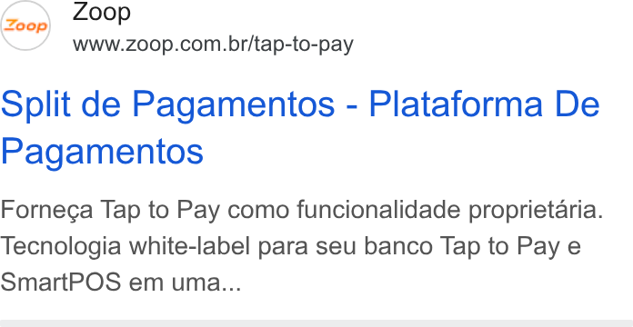 Zoop ad on Google Ads: Split de Pagamentos - Plataforma De Pagamentos Forneca Tap to Pay como funcionalidade proprietaria. Tecnologia white-label para seu banco Tap to Pay e Smart POS em uma...