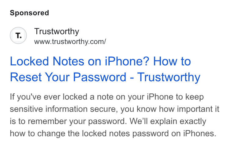 Trustworthy ad on Google Ads: Locked Notes on i Phone? How to Reset Your Password - Trustworthy If you've ever locked a note on your i Phone to keep sensitive information secure, you know how important it is to remember your password. We'll explain exactly how to change the locked notes password on i Phones.