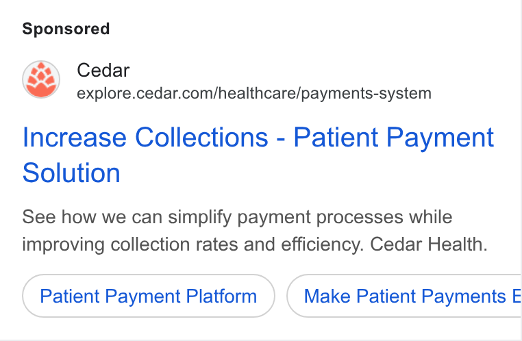 Cedar ad on Google Ads: Increase Collections - Patient Payment Solution See how we can simplify payment processes while improving collection rates and efficiency. Cedar Health. Patient Payment Platform Make Patient Payments E