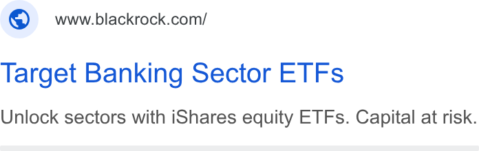 BlackRock ad on Google Ads: Target Banking Sector ETFs Unlock sectors with i Shares equity ETFs. Capital at risk.