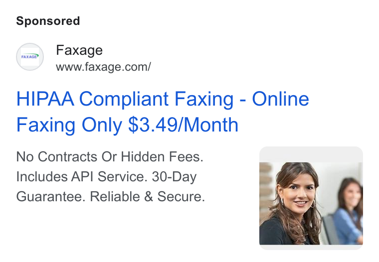 Faxage ad on Google Ads: HIPAA Compliant Faxing - Online Faxing Only $3.49/Month No Contracts Or Hidden Fees. Includes API Service. 30-Day Guarantee. Reliable & Secure.