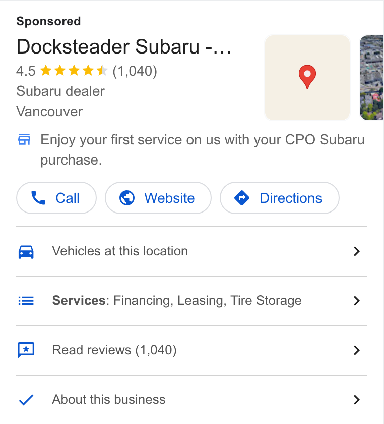 Xtime ad on Google Ads: Docksteader Subaru -... 4.5 1k we (1,040) 9 Subaru dealer Vancouver > 4 &i Enjoy your first service on us with your CPO Subaru purchase. Call )( @ Website )( @ Directions } fm ~=~“Vehicles at this location > Services: Financing, Leasing, Tire Storage > Read reviews (1,040) > About this business >