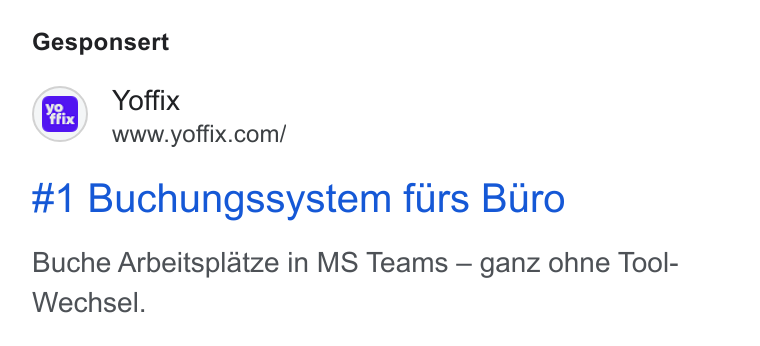 yoffix ad on Google Ads: Gesponsert #1 Buchungssystem furs Buro Buche Arbeitsplatze in MS Teams — ganz ohne Tool- Wechsel.