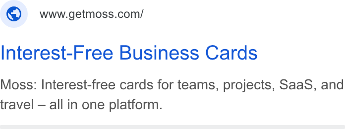Moss ad on Google Ads: Interest-Free Business Cards Moss: Interest-free cards for teams, projects, Saa S, and travel — all in one platform.