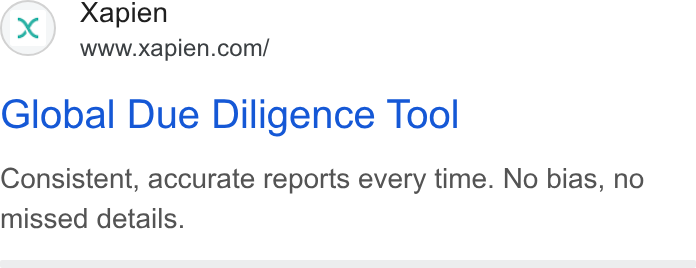 Xapien ad on Google Ads: Global Due Diligence Tool Consistent, accurate reports every time. No bias, no missed details.
