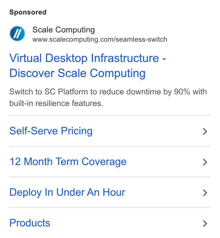 Scale Computing ad on Google Ads: Virtual Desktop Infrastructure - Discover Scale Computing Switch to SC Platform to reduce downtime by 90% with built-in resilience features. Self-Serve Pricing > 12 Month Term Coverage > Deploy In Under An Hour > Products >