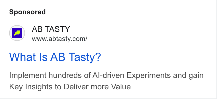 AB Tasty ad on Google Ads: What Is AB Tasty? Implement hundreds of Al-driven Experiments and gain Key Insights to Deliver more Value