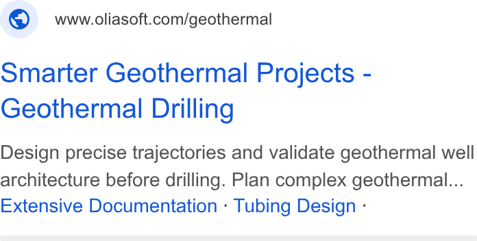 Oliasoft ad on Google Ads: Smarter Geothermal Projects - Geothermal Drilling Design precise trajectories and validate geothermal well architecture before drilling. Plan complex geothermal... Extensive Documentation - Tubing Design -