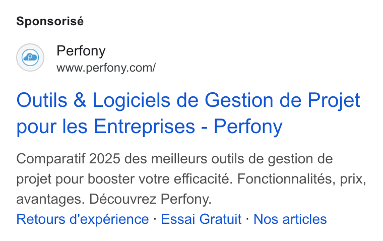Perfony ad on Google Ads: Sponsorisé Outils & Logiciels de Gestion de Projet pour les Entreprises - Perfony Comparatif 2025 des meilleurs outils de gestion de projet pour booster votre efficacité. Fonctionnalités, prix, avantages. Découvrez Perfony. Retours d'expérience - Essai Gratuit - Nos articles