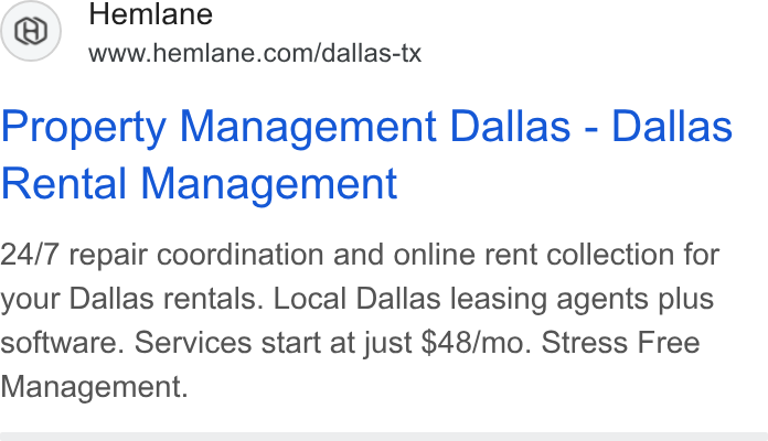 Hemlane ad on Google Ads: Property Management Dallas - Dallas Rental Management 24/7 repair coordination and online rent collection for your Dallas rentals. Local Dallas leasing agents plus software. Services start at just $48/mo. Stress Free Management.