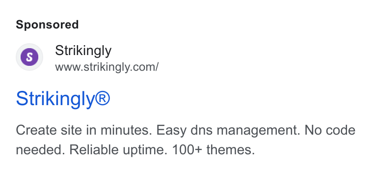 Strikingly ad on Google Ads: Strikingly® Create site in minutes. Easy dns management. No code needed. Reliable uptime. 100+ themes.